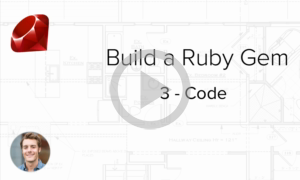 Build a Ruby Gem Screencasts - Write code for our Ruby gem