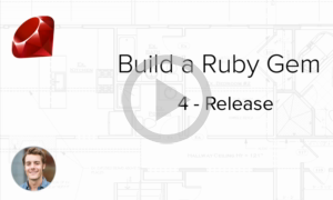 Build a Ruby Gem Screencasts - Releasing a Ruby Gem