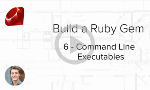 Build a Ruby Gem Screencasts - Building command line executables