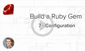 Build a Ruby Gem Screencasts - Common configuration patterns in your Ruby Gem