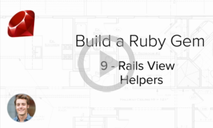 Build a Ruby Gem Screencasts - How to create Rails view helpers in your Ruby Gem