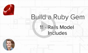 Build a Ruby Gem Screencasts - How to create Rails model includes in your Ruby Gem